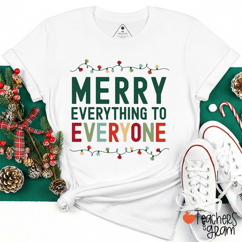 Merry Everything To Everyone Teacher T-Shirt