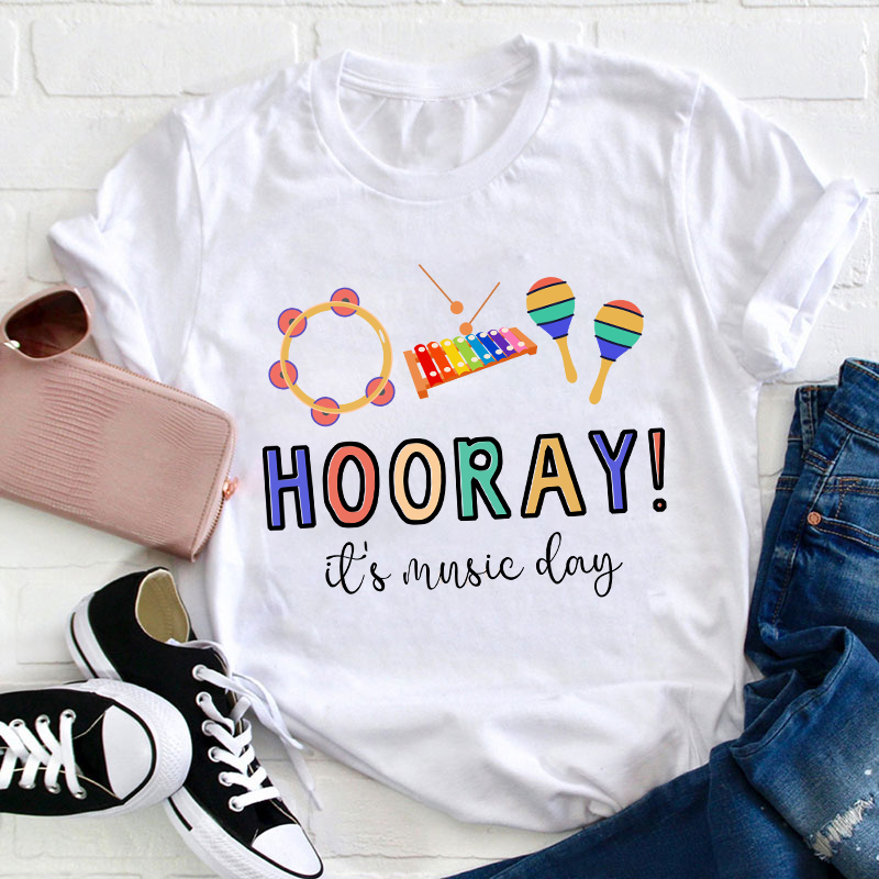Hooray It's Music Day Teacher T-Shirt