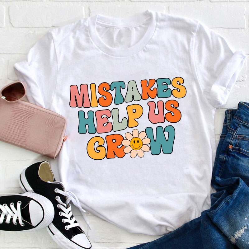 Mistakes Help Us Grow Teacher T-Shirt