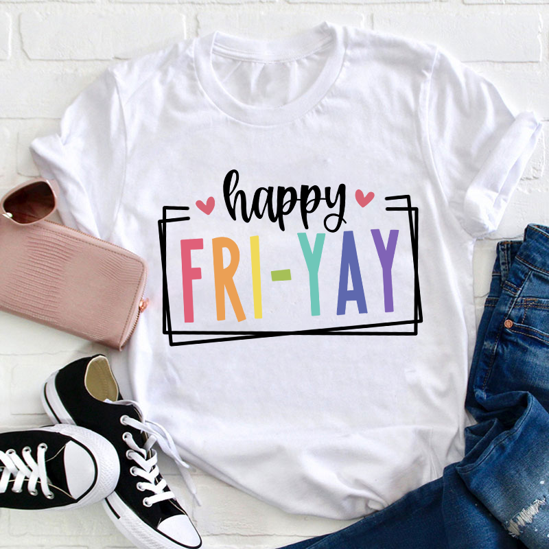 Happy Friyay Teacher T-Shirt