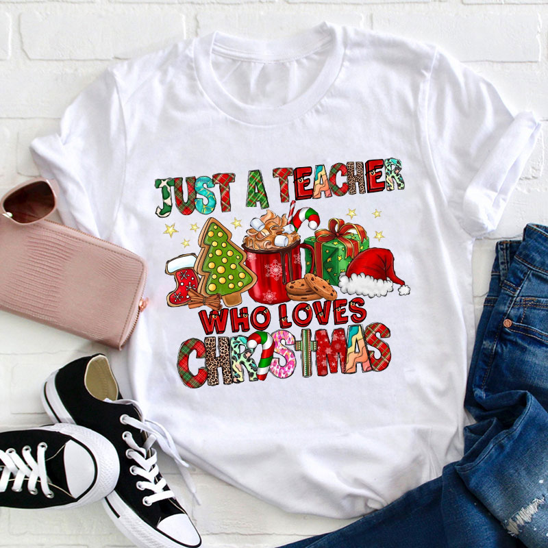 Just A Teacher Who Loves Christmas Teacher T-Shirt