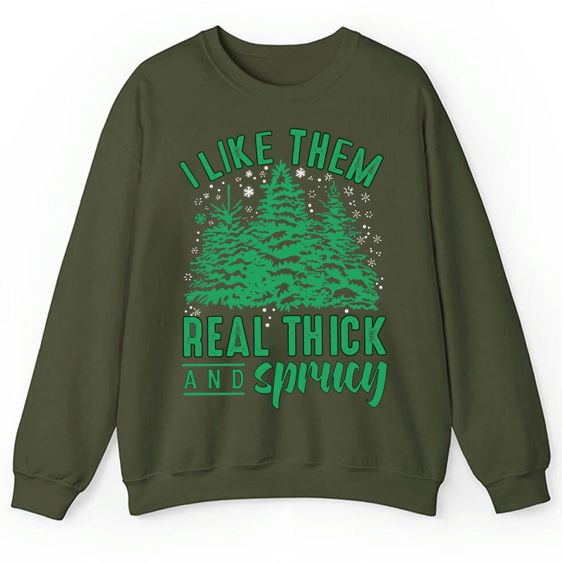 I Like Them Real Thick And Sprucey Teacher Sweatshirt