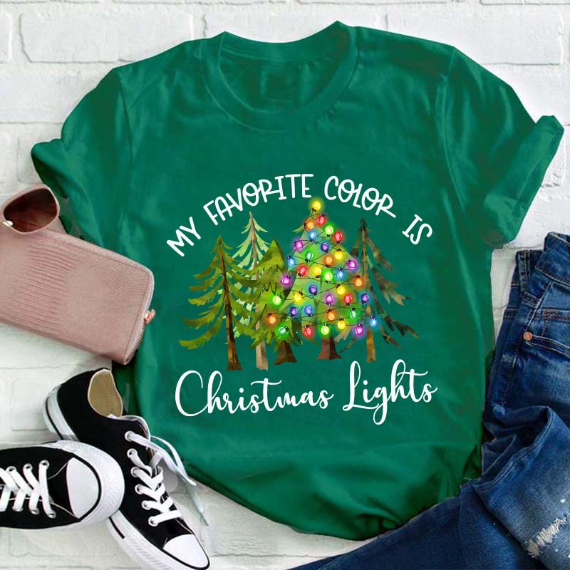 My Favorite Color Is Christmas Lights Teacher T-Shirt