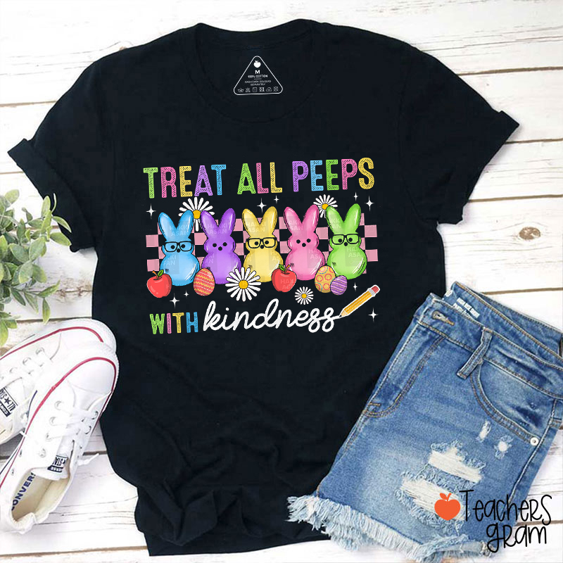 Treat All Peeps With Kindness Teacher T-Shirt