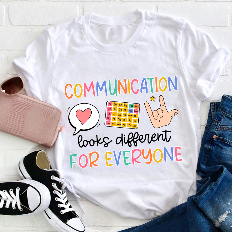 Communication Looks Different For Everyone Teacher T-Shirt
