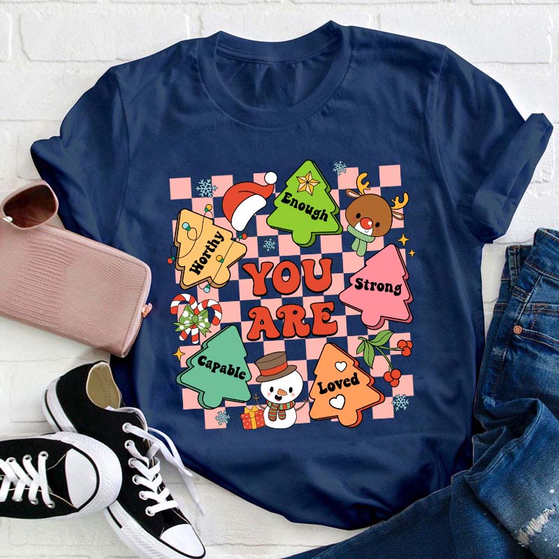You Are Worthy Enoutgh Strong Capable Loved Teacher T-Shirt