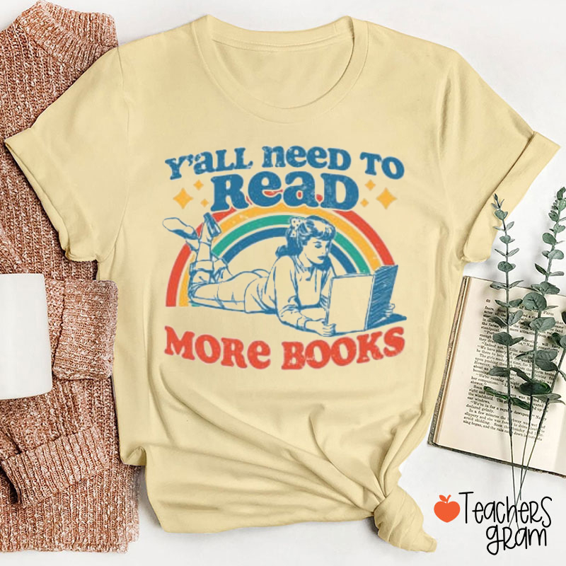 Y'all Need To Read More Books Teacher T-Shirt