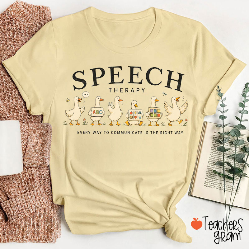 Speech Therapy Every Way To Communicates Is The Right Way Teacher T-Shirt