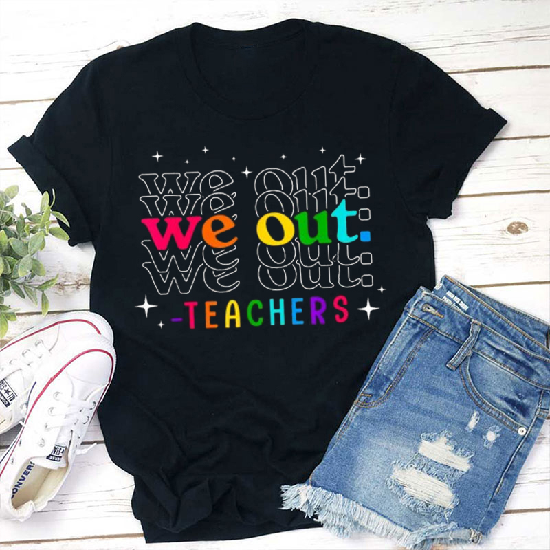 We Out Bruh Teacher T-Shirt