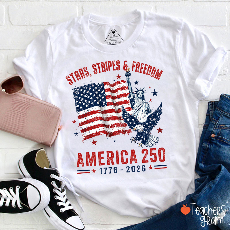 Stars Stripes And Freedom America 250th Teacher T-Shirt