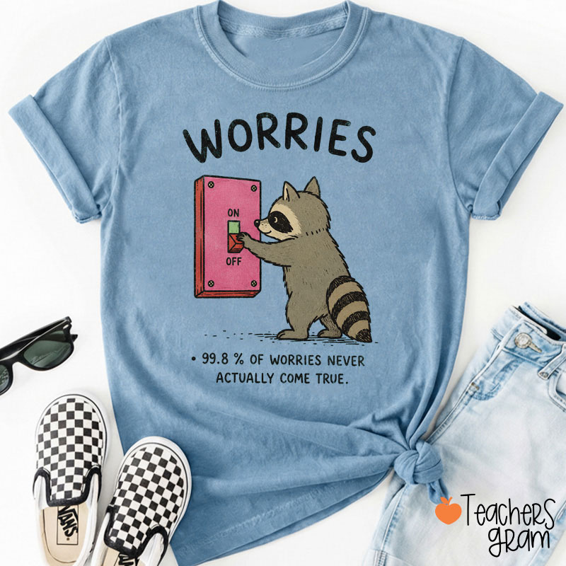 99.8 Percent Of Worries Never Actually Come True Teacher T-Shirt