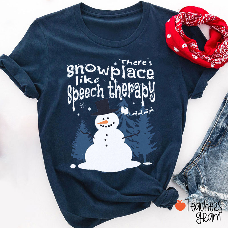 There's Snowplace Like Speech Therapy Teacher T-Shirt