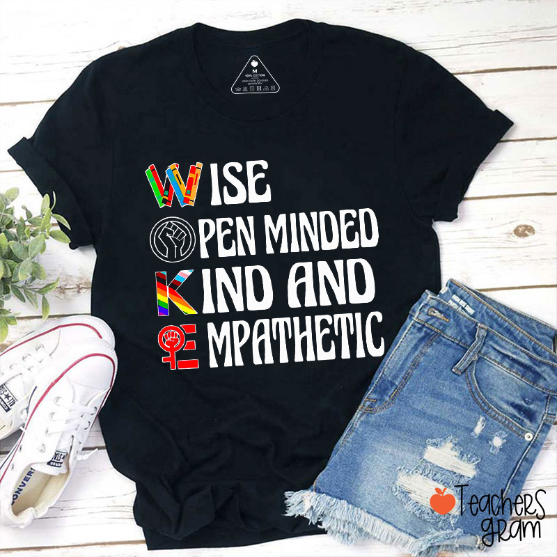 Woke Wise Open Minded Kind And Empathetic Teacher T-Shirt