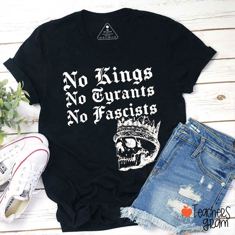 No Kings No Tyrants No Fascists Teacher T-Shirt