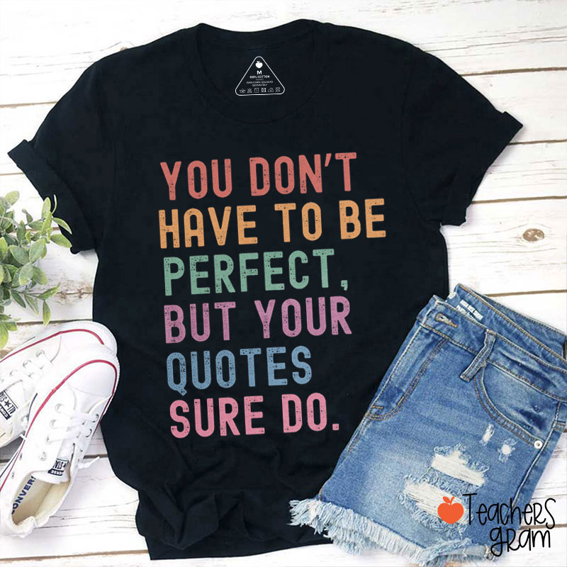 Funny English Your Quotes Have To Be Perfect Teacher T-Shirt
