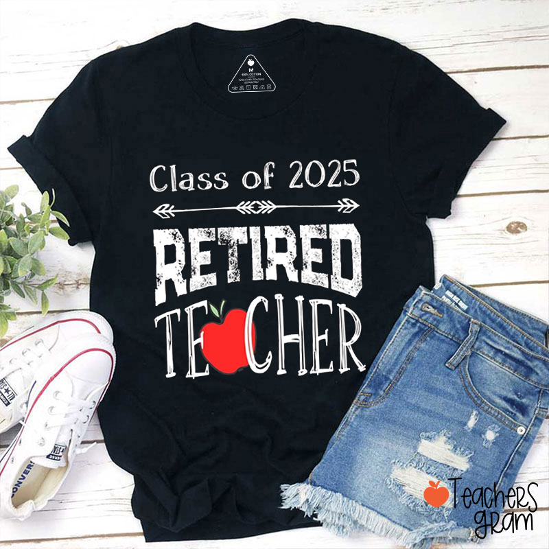 Retired Teacher Class Of 2025 Teacher T-Shirt
