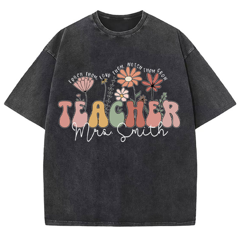 Personalized Teach Them Love Them Watch Them Grow Teacher Washed T-Shirt