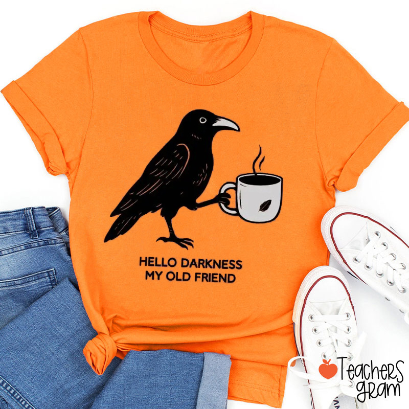 Hello Darkness My Old Friend Teacher T-Shirt