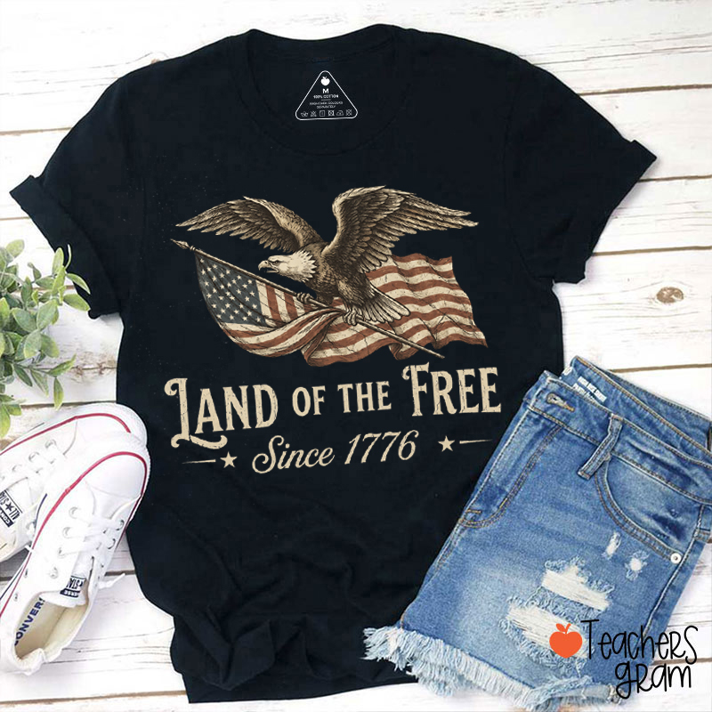 Land Of The Free Since 1776 Teacher T-Shirt