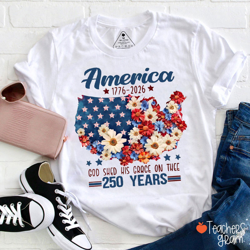 God Shed His Grace On Thee 250th Anniversary Teacher T-Shirt