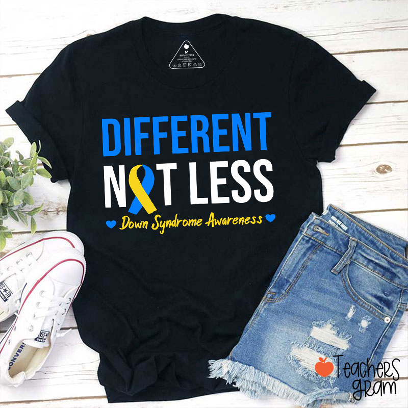 Different Not Less Down Syndrome Awarenes Teacher T-Shirt