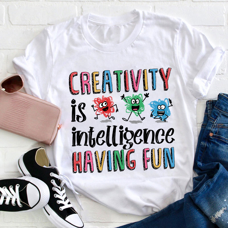 Creativity Is Intelligence Having Fun Teacher T-Shirt Sale-Teachersgram