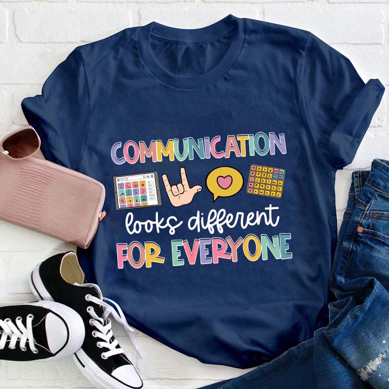 Communication Look Different For Everyone Teacher T-Shirt
