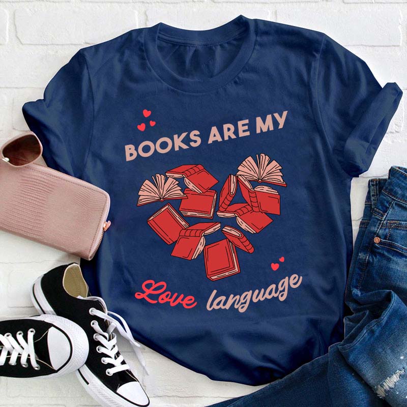 Books Are My Love Language Teacher T-Shirt