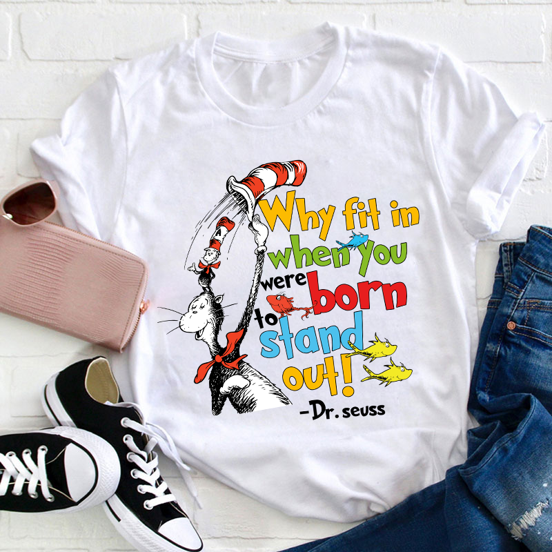Why Fit In When You Were Born To Stand Out Teacher T-Shirt Sale-Teachersgram