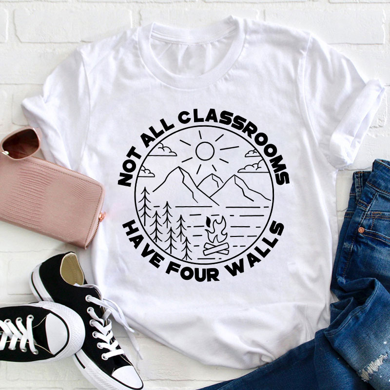 Not All Classrooms Have Four Walls Teacher T-Shirt