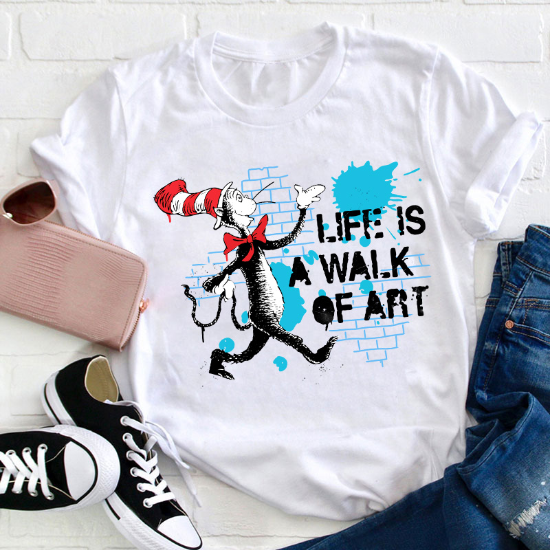 Life Is A Walk Of Art Teacher T-Shirt