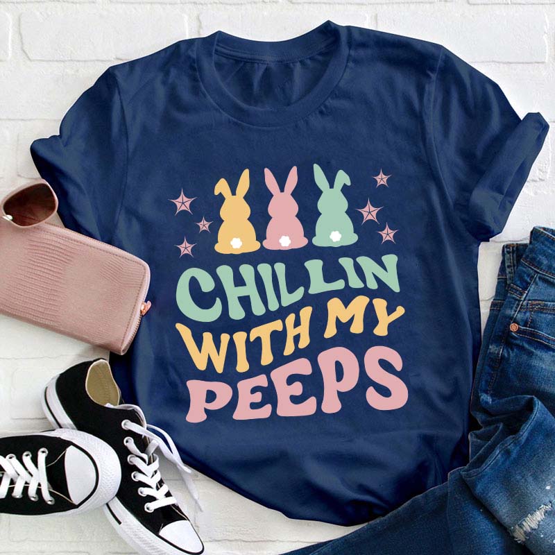Chilling With My Peeps Teacher T-Shirt