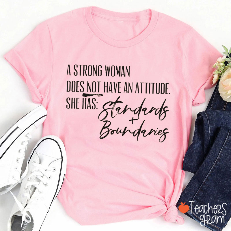A Strong Woman Has Standards And Boundaries Teacher T-Shirt