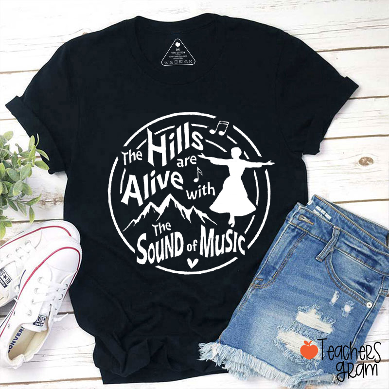 The Hills Are Alive With The Sound Of Music Teacher T-Shirt