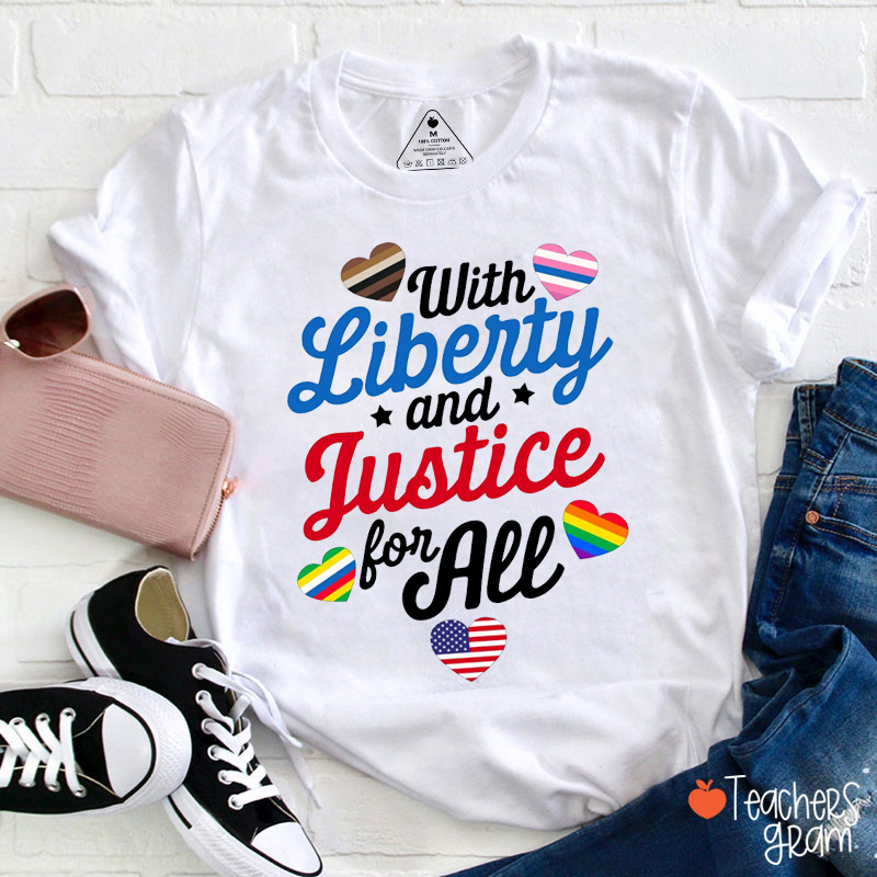 With Liberty And Justice For All Equality Teacher T-Shirt