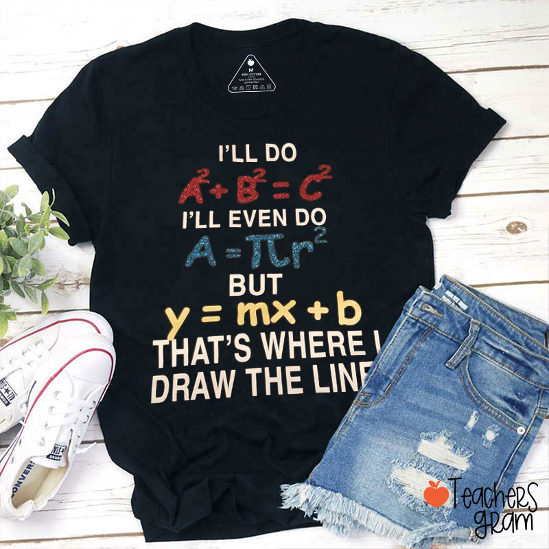 Funny Math That's Where I Draw The Line Teacher T-Shirt