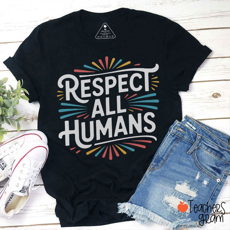 Respect All Humans Equality Teacher T-Shirt