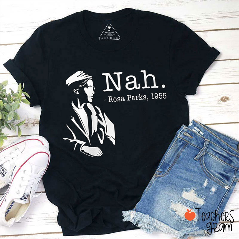 Nah Rosa Parks Teacher T-Shirt