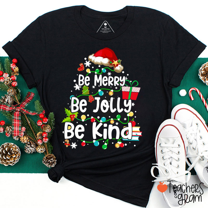 Be Merry Be Jolly Be Kind Teacher T-shirt