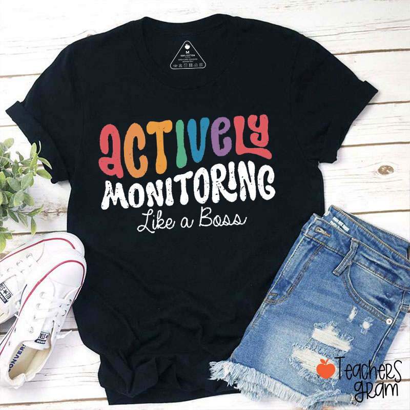 Actively Monitoring Like a Boss Teacher T-Shirt