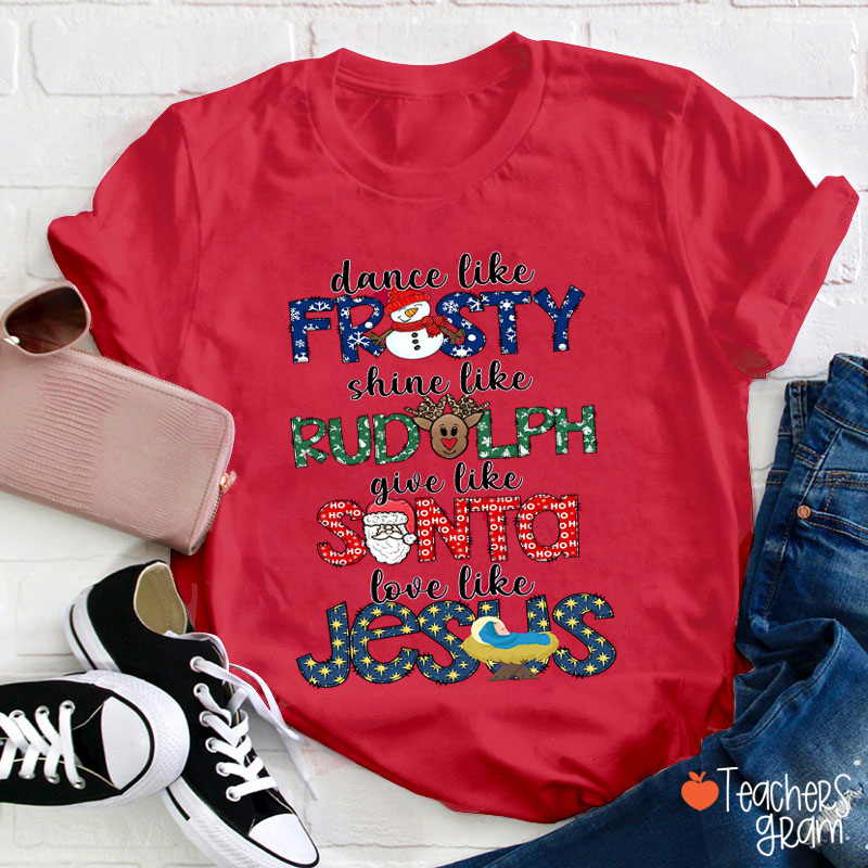 Dance Like Frosty Give Like Santa Teacher T-Shirt