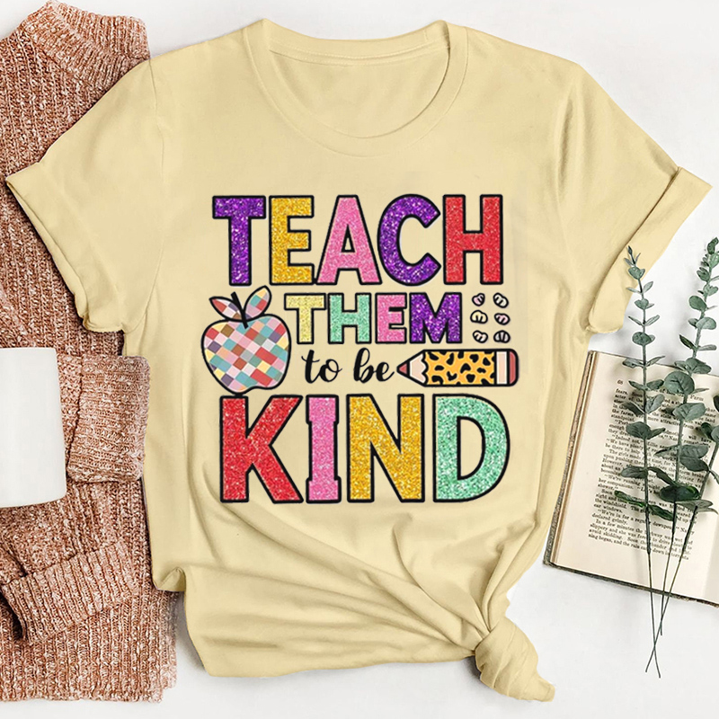 Teach Kids To Be Kind Teacher T-Shirt