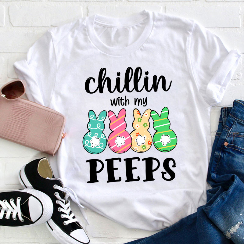 Chilling With My Cute Peeps Teacher T-Shirt