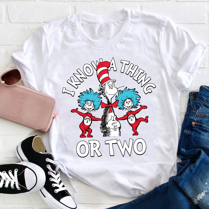 I Know A Thing Or Two Teacher T-Shirt