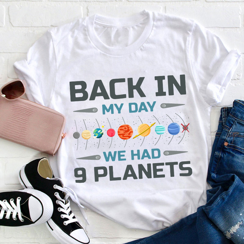 Back In My Day We Had Nine Planets Teacher T-Shirt