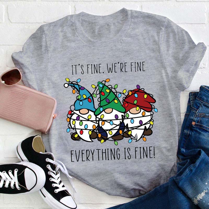 Everything Is Fine Teacher T-Shirt