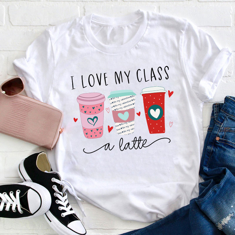 I Love My Class A Latte Teacher T-Shirt