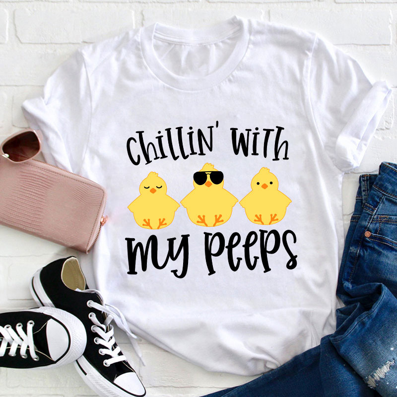 Chilling With My Peeps Teacher T-Shirt Sale-Teachersgram