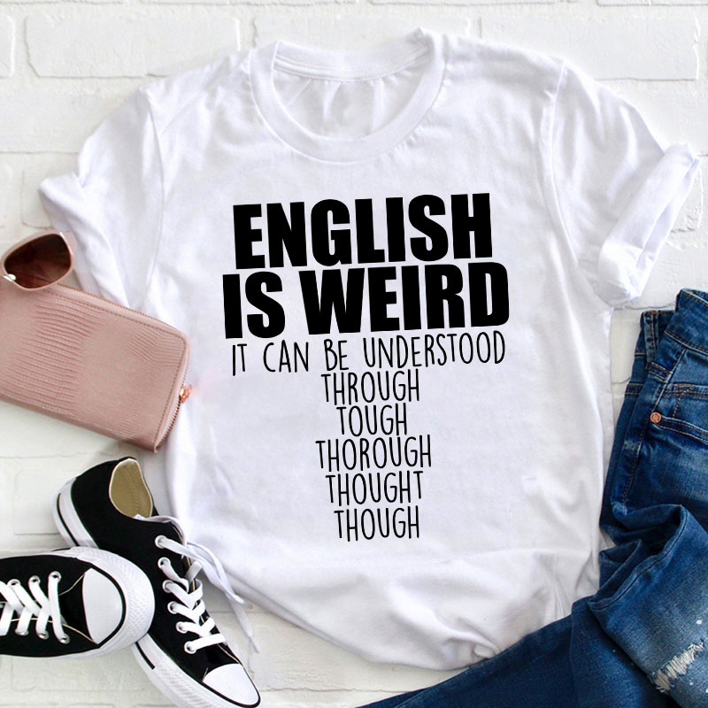 English Grammar English Is Weird Teacher T-Shirt