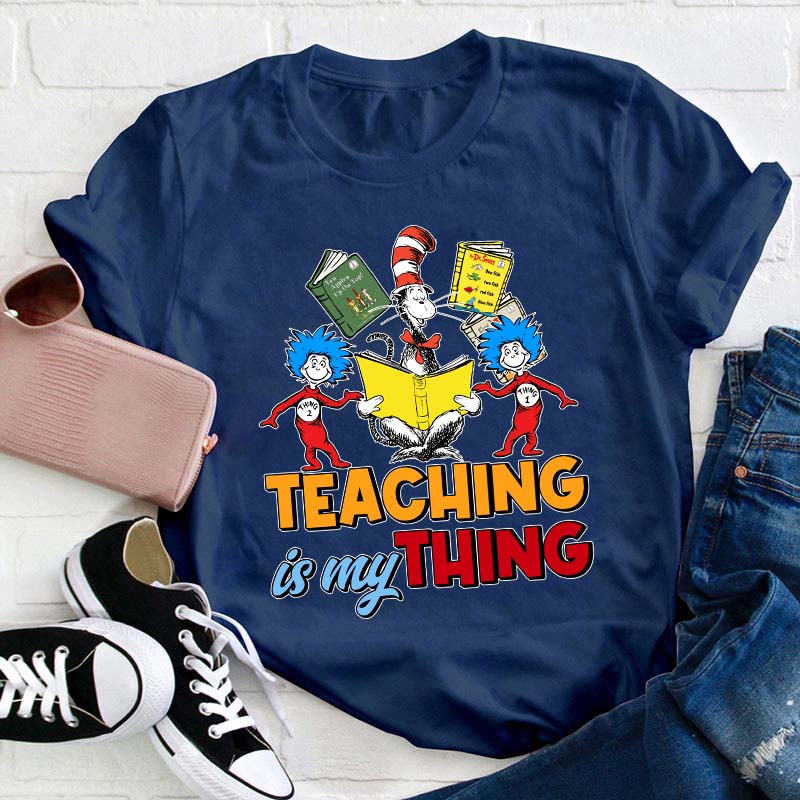 Teaching Is My Thing Teacher T-Shirt
